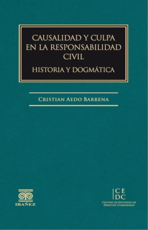 Causalidad y Culpa en la Responsabilidad Civil Historia y DogmÃ¡tica.